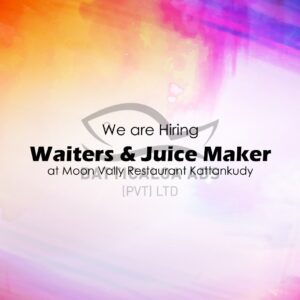 Waiters Vacancies - Moon Vally Restaurant Kattankudy