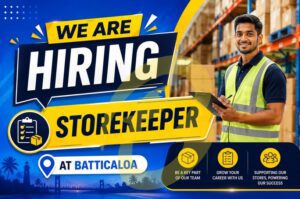 We Are Hiring Storekeeper Batticaloa