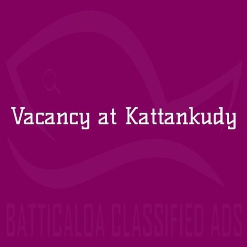 VACANCY-KATTANKUDY-5130